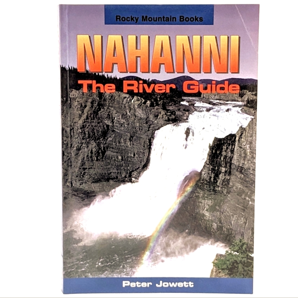 Rare Nahanni The River Guide 1998 Peter Jowett Canoe Wilderness Book